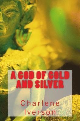 A God of Gold and Silver 1