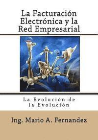 bokomslag La Facturacion Electronica y la Red Empresarial: La Evolución de la Evolución