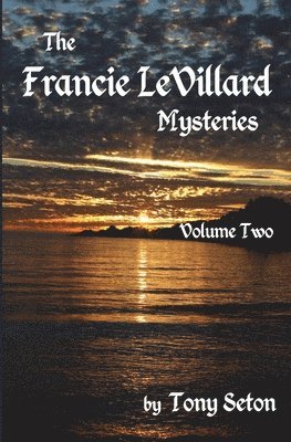 Tony Seton - Francie LeVillard Mysteries Volume II, Häftad