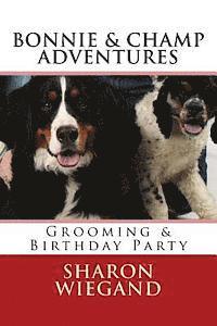 Sharon Wiegand - Bonnie & Champ Adventures: Gooming & Birthday Party, Häftad