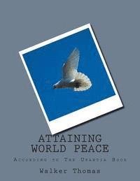 Walker Thomas - Attaining World Peace: According To The Utantia Book, Häftad