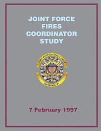 bokomslag Joint Force Fires Coordinator Study: 7 February 1997