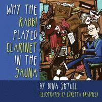 Dina Shtull - Why the Rabbi Played Clarinet in the Sauna, Häftad