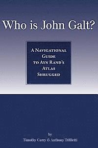 Anthony Trifiletti, Timothy Curry - Who Is John Galt?: A Navigational Guide to Ayn Rand's Atlas Shrugged, Häftad