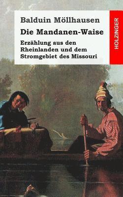 bokomslag Die Mandanenwaise: Erzählung aus den Rheinlanden und dem Stromgebiet des Missouri