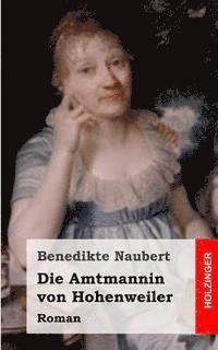 Die Amtmannin von Hohenweiler 1