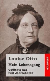 Louise Otto - Mein Lebensgang: Gedichte aus fünf Jahrzehnten, Häftad. Tillgänglighet: Lägg i varukorg