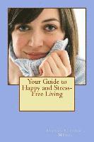 bokomslag Your Guide to Happy and Stress-Free Living
