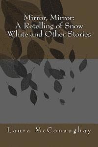 Mirror, Mirror: A Retelling of Snow White and Other Stories 1