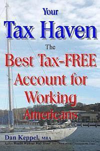 Dan Keppel Mba - Your Tax Haven: The Best Tax-FREE Account for Working Americans, Häftad