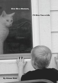 bokomslag Give Me a Moment, I'll Give You a Life: Give Me a Moment, I'll Give You a Life