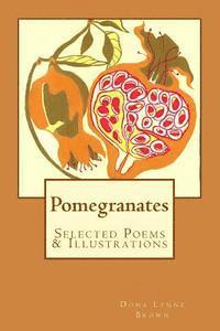 Pomegranates: Selected Poems & Illustrations 1