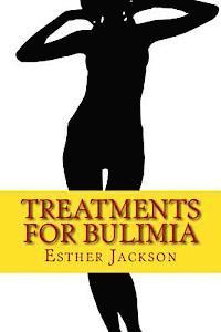 bokomslag Treatments For Bulimia: What Is Bulimia And How To Cure Bulimia In 30 Days