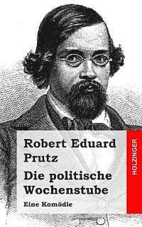 bokomslag Die politische Wochenstube: Eine Komödie