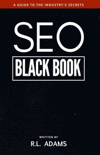bokomslag SEO Black Book: A Guide to the Search Engine Optimization Industry's Secrets