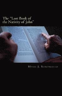 bokomslag The 'Lost Book of the Nativity of John': A Study in Messianic Folklore and Christian Origins With a New Solution to the Virgin-Birth Problem
