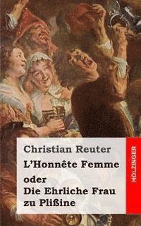bokomslag L'Honnête Femme oder Die Ehrliche Frau zu Plißine