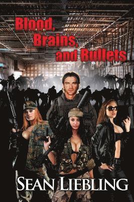bokomslag Blood, Brains and Bullets: A near future vision of a Zombie Apocalypse involving a man and his dedication to ensuring his children and community