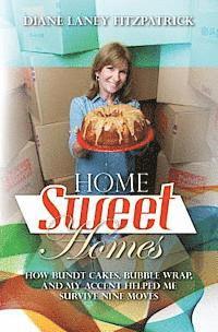 Diane Laney Fitzpatrick - Home Sweet Homes: How Bundt Cakes, Bubble Wrap, and My Accent Helped Me Survive Nine Moves, Häftad