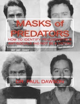 Paul Dawson - MASKS of PREDATORS: HOW To IDENTIFY PSYCHOPATHS & ANTISOCIALS and NOT be a VICTIM!, Häftad