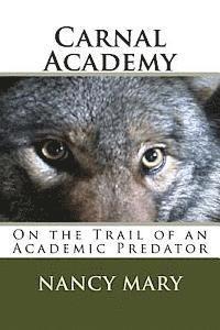 bokomslag Carnal Academy: On the Trail of an Academic Predator