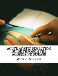 bokomslag Acute Aortic Dissection: Guide Through the Aggressive Disease