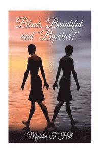 Myisha T. Hill - Black, Beautiful and "Bipolar?", Häftad
