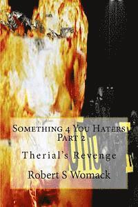 Something 4 You Haters Part 2: Therial's Revenge 1