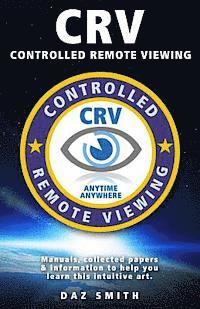 bokomslag CRV - Controlled Remote Viewing: Collected manuals & information to help you learn this intuitive art.