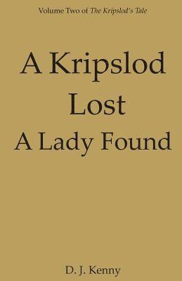 bokomslag A Kripslod Lost A Lady Found: Volume Two of The Kripslod's Tale