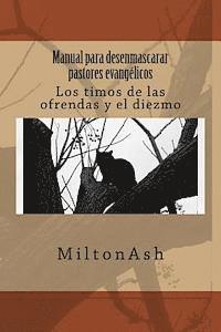 Miltonash - Manual para desenmascarar pastores evangélicos: Los timos de las ofrendas y el diezmo, Häftad. Tillgänglighet: Lägg i varukorg
