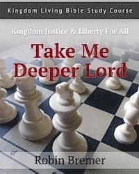 bokomslag Take Me Deeper Lord: Kingdom Living Bible Study Course Vol 2