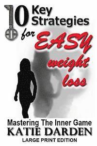 bokomslag 10 Key Strategies for EASY Weight Loss: Mastering the Inner Game - Large Print
