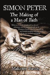 bokomslag Simon Peter - The Making of a Man of Faith: What was it which transformed an obscure fisherman into the famous founder of the Christian Church, which