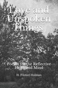 bokomslag Love and Unspoken Things: Poems for the Heart and Mind