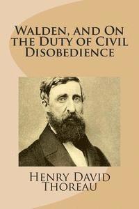 Walden, and On the Duty of Civil Disobedience 1