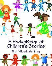 bokomslag A HodgePodge of Children's Stories: Wolf-Hawk Writing: The Complete Collection