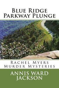 bokomslag Blue Ridge Parkway Plunge: A Rachel Myers Murder Mystery