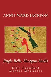 bokomslag Jingle Bells, Shotgun Shells: Ellis Crawford Murder Mysteries