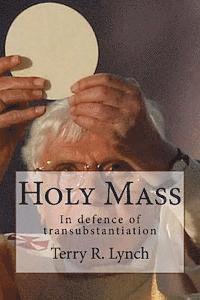 bokomslag Holy Mass: In defence of transubstantiation