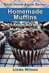 bokomslag Homemade Muffins: 21 From-Scratch Muffin Recipes