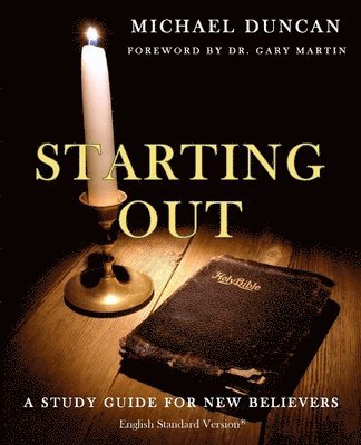 Starting Out: A Study Guide for New Believers 1