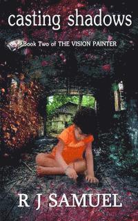 Casting Shadows: The Further Misadventures of a Vision Painter 1