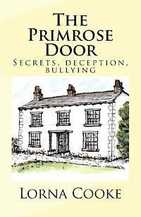 bokomslag The Primrose Door: Secrets, addiction, bullying and family dynamics all play their part in this story; there is also loyalty, friendship,