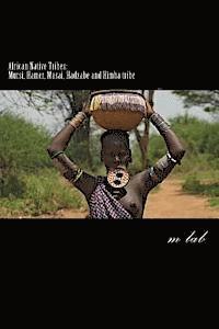 African Native Tribes: Mursi, Hamer, Masai, Hadzabe and Himba tribe