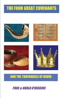 bokomslag The Four Great Covenants & The Tabernacle Of David