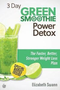 bokomslag 3 Day Green Smoothie Detox: The Faster, Better, Stronger Weight Loss Plan