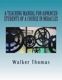 Walker Thomas - A Teaching Manual for Advanced Students of A Course in Miracles, Häftad