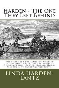 bokomslag Harden - "The One They Left Behind": With kindred surnames of Welsh, Wheeler, Middleton, Gossett, Sproat, and Bane