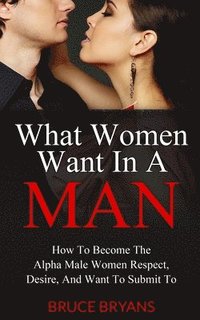 bokomslag What Women Want In A Man